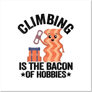 Climbing Is The Bacon Of Hobbies Funny Climbing Posters and Art